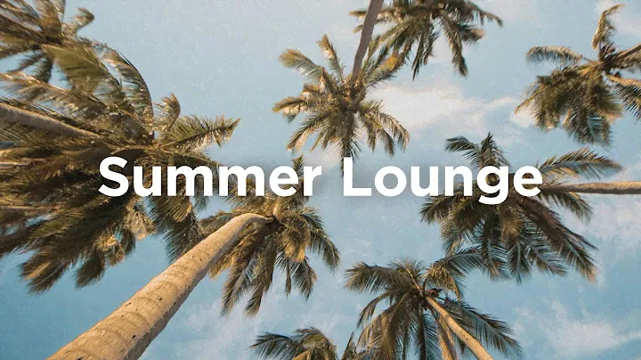 Summer Lounge ⛱️ Vacation Chillout Vibes